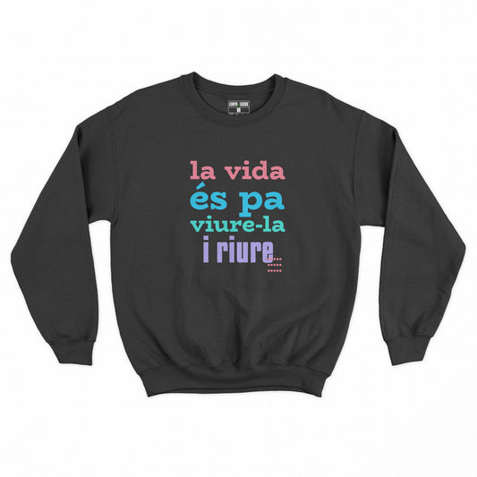 Dessuadora amb frase en valencià "la vida és pa viure-la i riure"