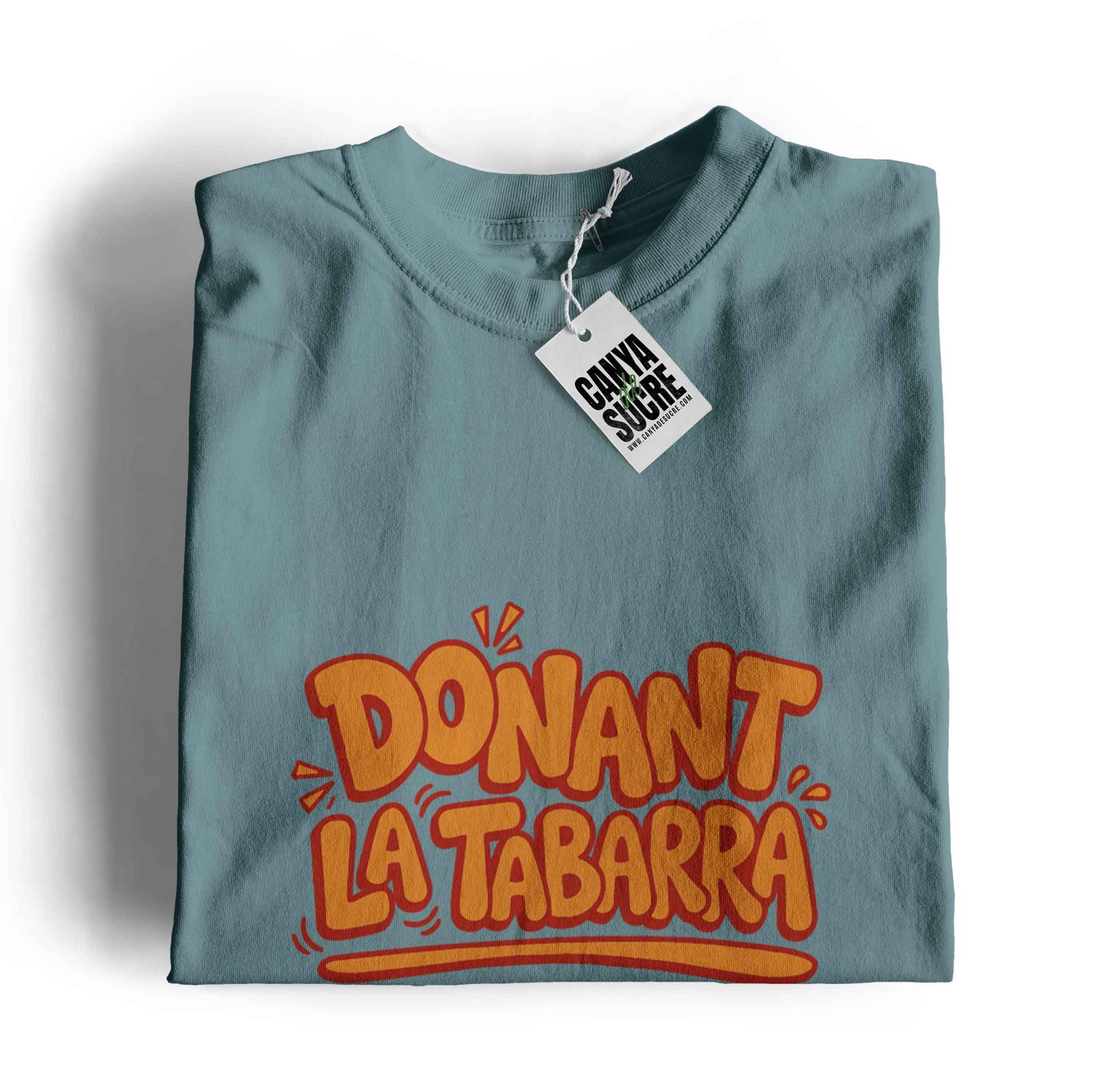 Samarreta blau dusty amb "Donant la tabarra" al davant, de Canya de Sucre.